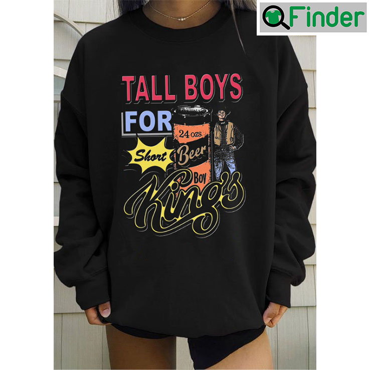 Tall Boys For Short Kings Beer Shirt Tall Boys For Short Kings Beer Shirt