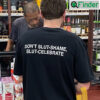 Trending Dont Slut Shame Celebrate T Shirt