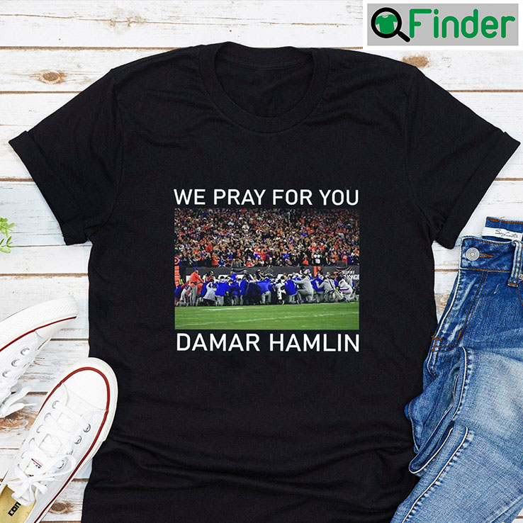 We Pray For You Damar Hamlin T Shirt We Pray For You Damar Hamlin T Shirt