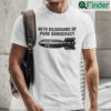 4670 Kilograms Of Pure Democracy Unisex Shirt