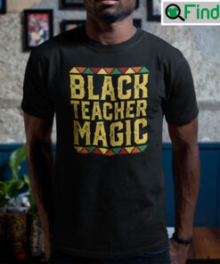 Black Teacher Magic Shirt
