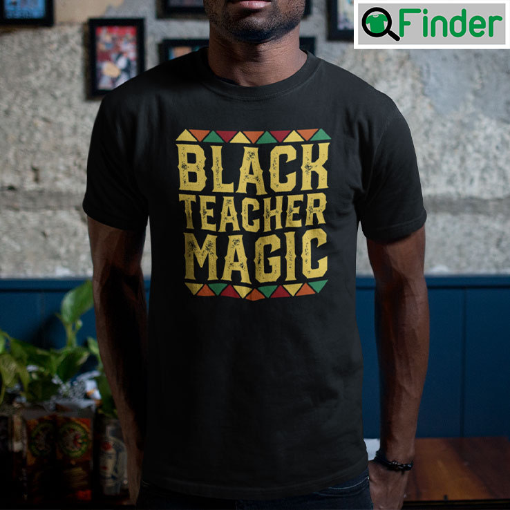 Black Teacher Magic Shirt Black Teacher Magic Shirt