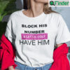 Block His Number And Let Lil Ugly Have Him Shirt