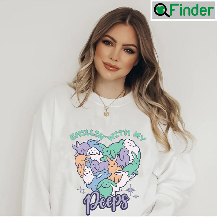 Chillin With My Peeps Happy Easter Day Shirt Chillin With My Peeps Happy Easter Day Shirt