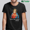 Dont Be A Dick Jesus Shirt