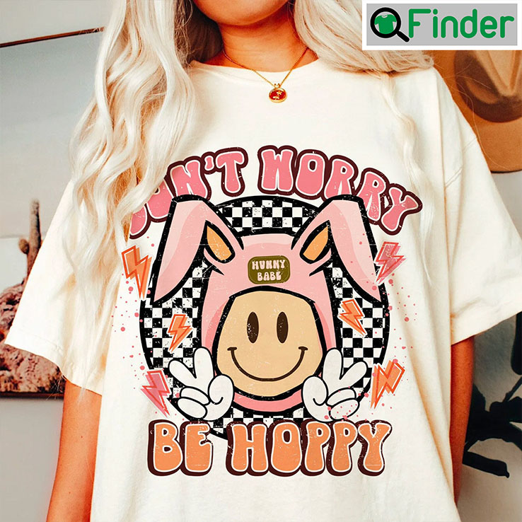 Dont Worry Be Hoppy Happy Easter Smiley Bunny Ears T Shirts Dont Worry Be Hoppy Happy Easter Smiley Bunny Ears T Shirts