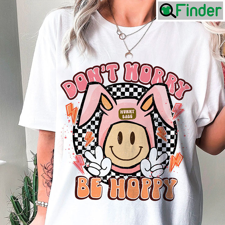 Dont Worry Be Hoppy Happy Easter Smiley Bunny Ears Tee Shirt Dont Worry Be Hoppy Happy Easter Smiley Bunny Ears Tee Shirt