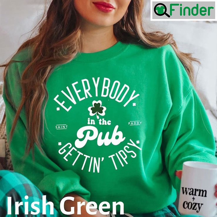 Everybody In The Pub Getting Tipsy St Patricks Day Sweatshirt Everybody In The Pub Getting Tipsy St Patricks Day Sweatshirt