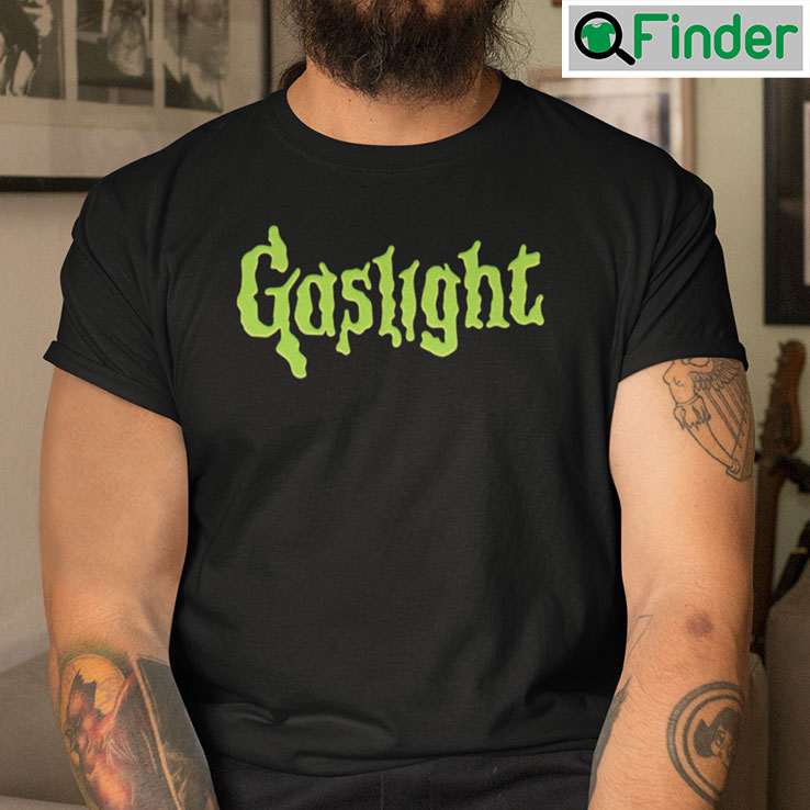 Gaslight Shirt Monster Meme Gaslight Shirt Monster Meme