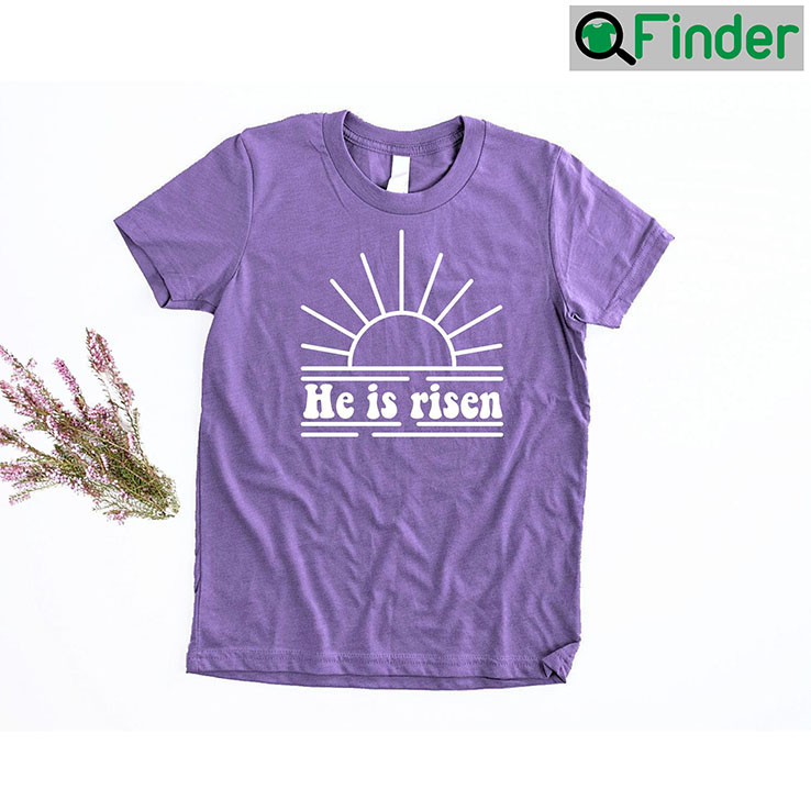 He Is Risen Christian Easter T Shirts He Is Risen Christian Easter T Shirts