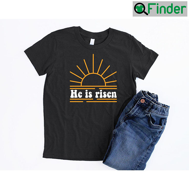 He Is Risen Christian Easter Tee He Is Risen Christian Easter Tee