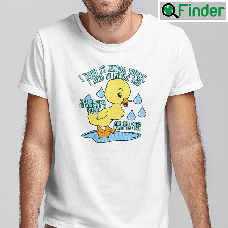 I Find It Kinda Funny Shirt I Find It Kinda Sad I Find It Kinda Funny Shirt I Find It Kinda Sad