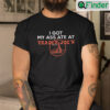 I Got My Ass Ate At Trader Joes Shirt