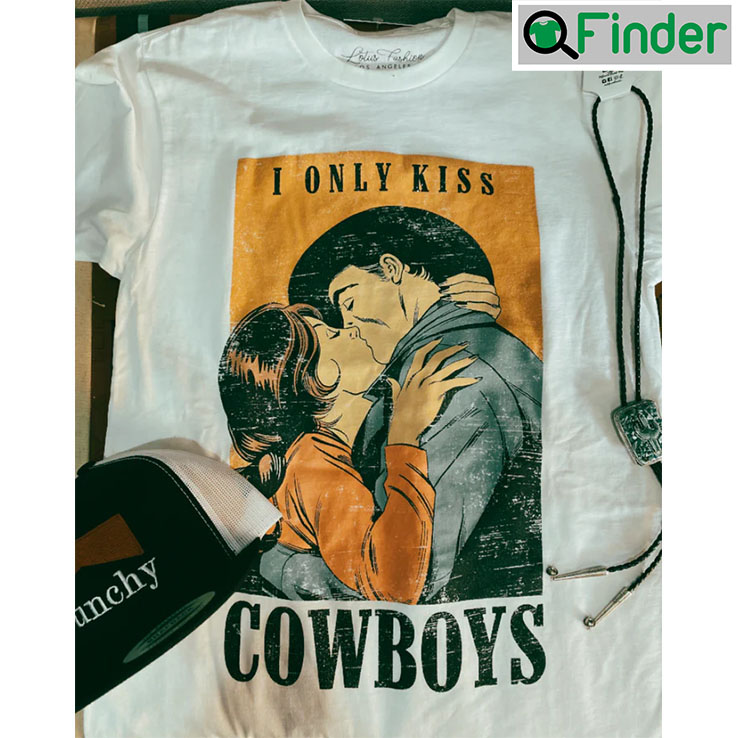 I Only Kiss Cowboys Tee Shirt Gift For Fan I Only Kiss Cowboys Tee Shirt Gift For Fan
