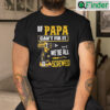 If Papa Cant Fix It Were All Screwed Shirt