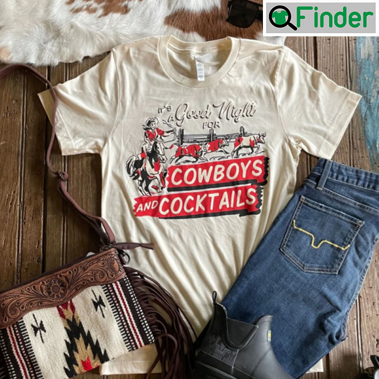 Its A Good Night For Cowboys Cocktails Tee Its A Good Night For Cowboys Cocktails Tee