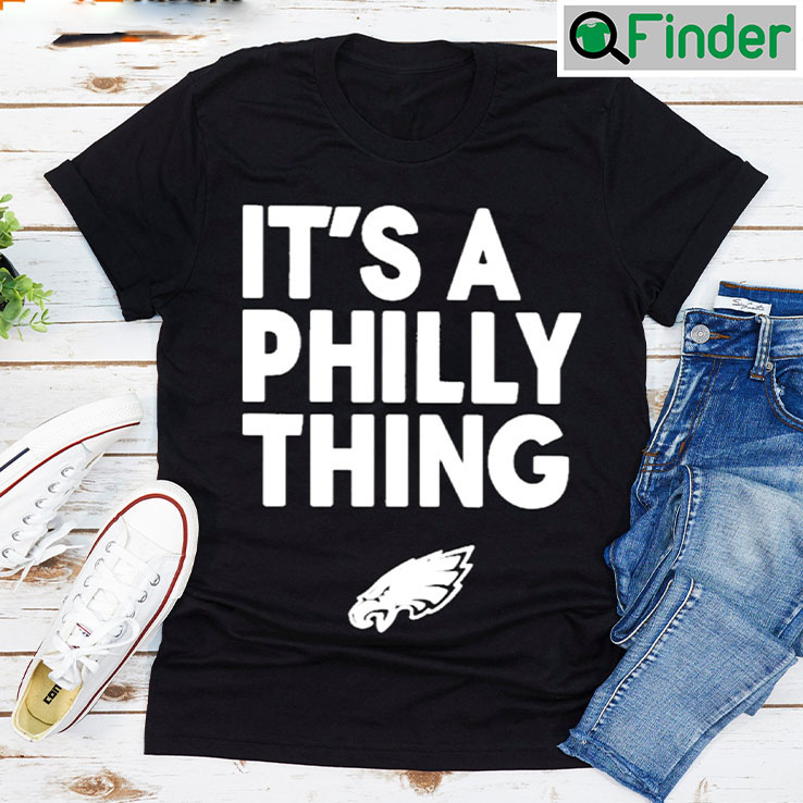 Its A Philly Thing 2023 T shirt Its A Philly Thing 2023 T shirt