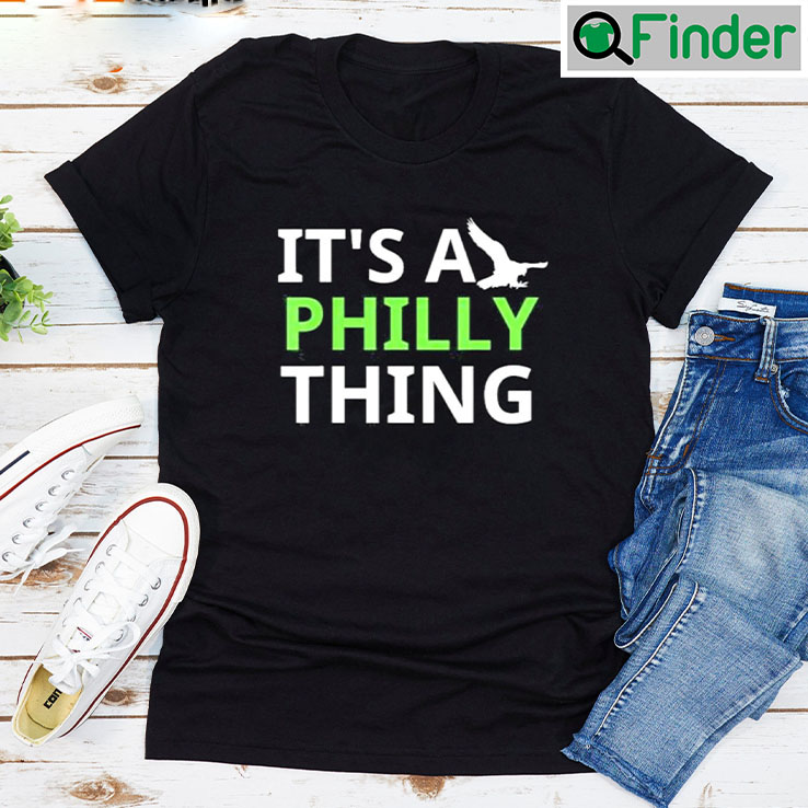 Its A Philly Thing Philadelphia Football Official T shirt Its A Philly Thing Philadelphia Football Official T shirt