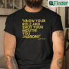 Know Your Role And Shut Your Mouth Shirt