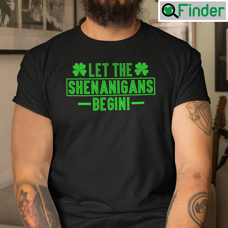 Let The Shenanigans Begin Shirt Happy St Patricks Day Let The Shenanigans Begin Shirt Happy St Patricks Day