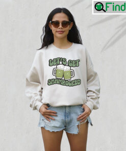 Lets Get Shamrocked Sweatshirts