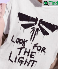 Look For The Light Last Of Us Shirt