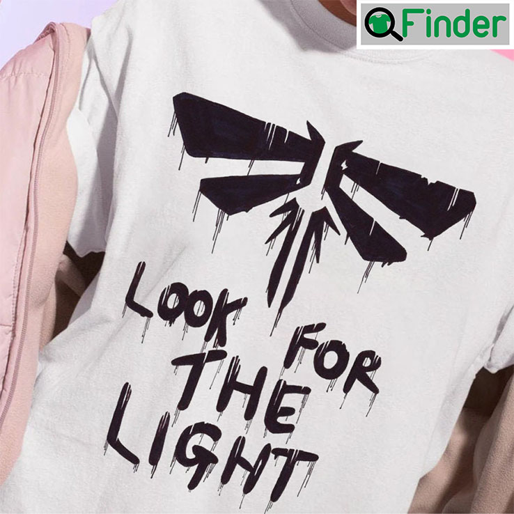 Look For The Light Last Of Us Shirt Look For The Light Last Of Us Shirt
