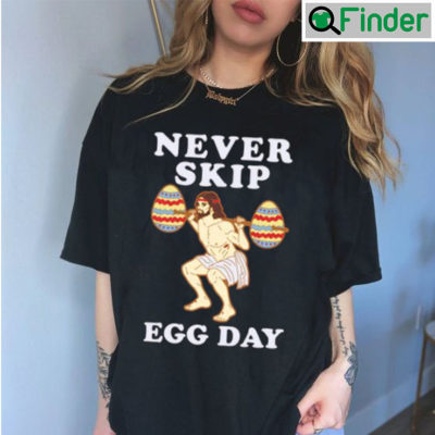 Never Skip Egg Day Tee