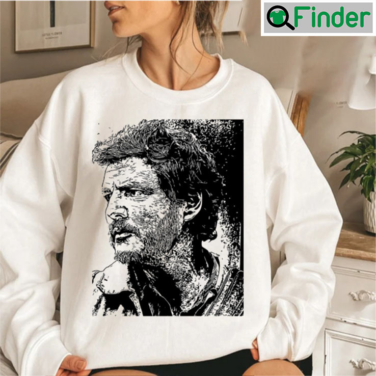 Pedro Pascal As Joel The Last Of Us Sweatshirt Pedro Pascal As Joel The Last Of Us Sweatshirt
