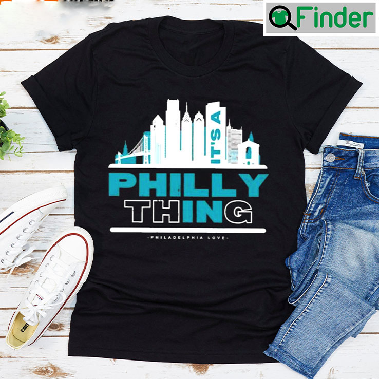 Philadelphia Eagles Football Its A Philly Thing T shirt Philadelphia Eagles Football Its A Philly Thing T shirt