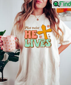 Plot Twist He Lives Christian Cross Tee Shirt