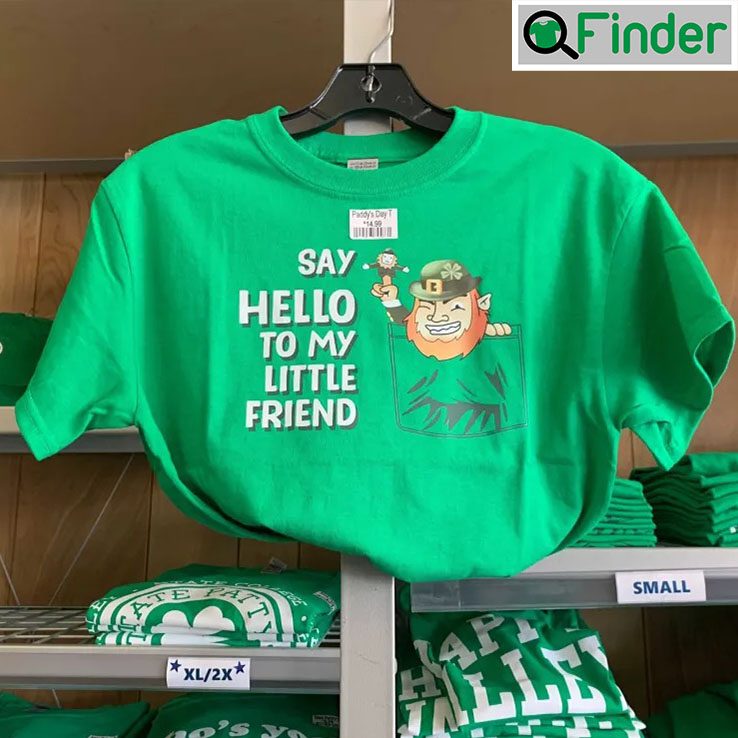 Say Hello To My Little Friend Pattys Day Shirt Say Hello To My Little Friend Pattys Day Shirt
