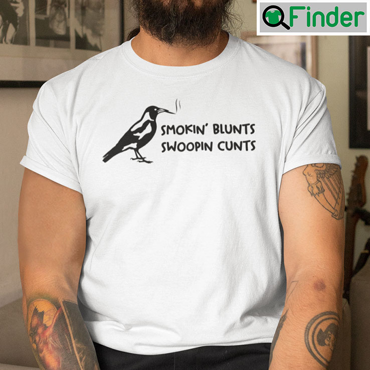 Smoking Blunts Swooping Cunts Shirt Smoking Blunts Swooping Cunts Shirt