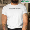 This Shit Bigger Than Coffee Shirt