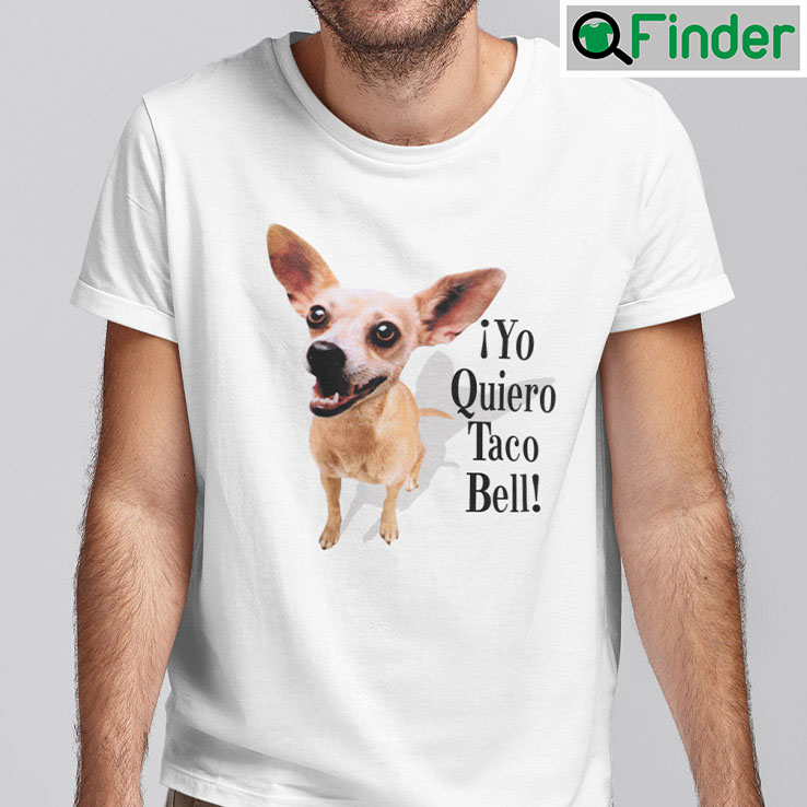 Yo Quiero Taco Bell Shirt Yo Quiero Taco Bell Shirt