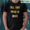 All You Need Is Jordan Love Shirt
