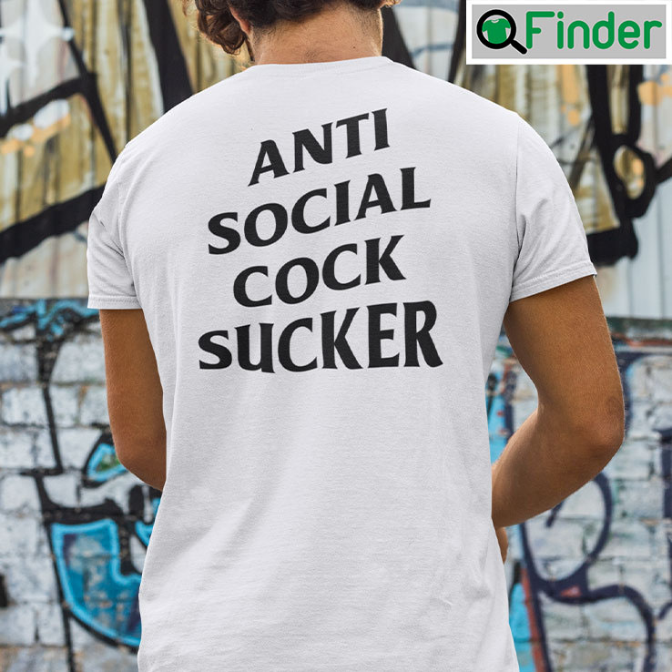 Anti Social Cock Sucker Tee Shirt Anti Social Cock Sucker Tee Shirt