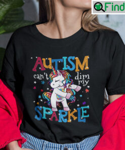 Autism Cant Dim My Sparkle Unicorn Shirt