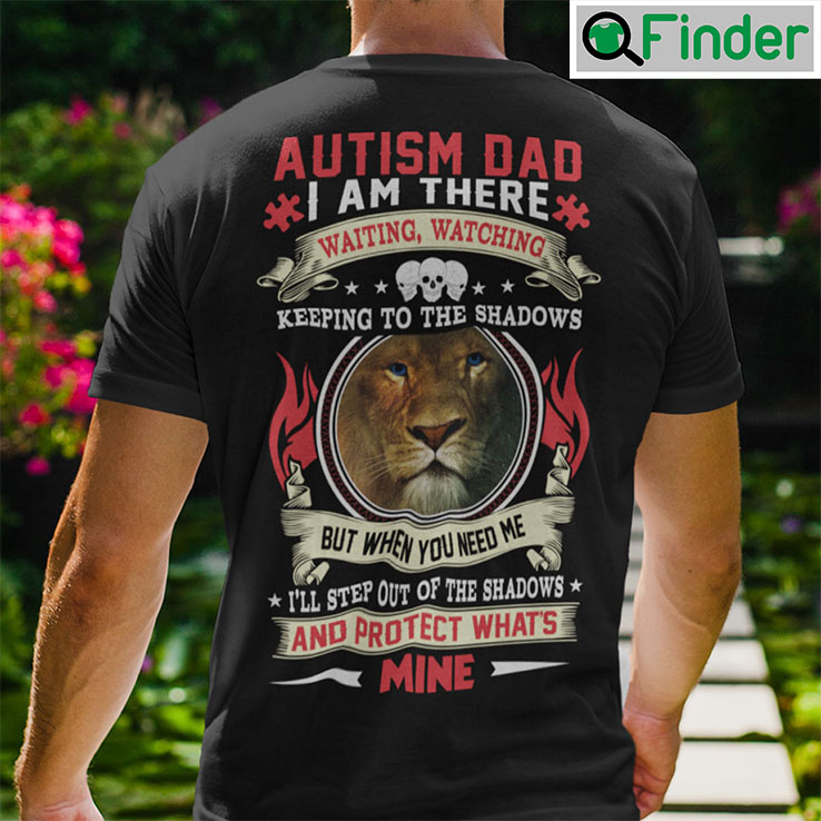 Autism Dad Shirt Lion Blue Eye Im There Watching Keeping To The Shadows Autism Dad Shirt Lion Blue Eye Im There Watching Keeping To The Shadows