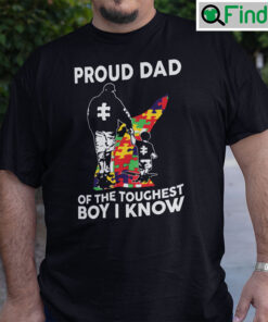 Autism Dad Shirt Proud Dad Of The Toughest Boy I Know
