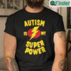 Autism Is My Superpower Shirt