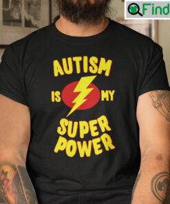 Autism Is My Superpower Shirt