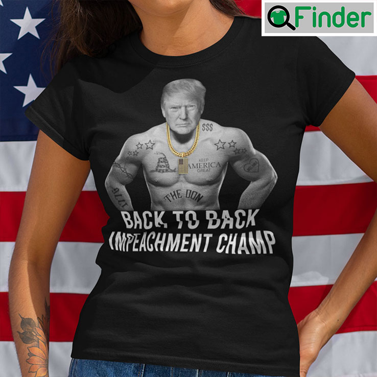 Back To Back Impeachment Champ Shirt Back To Back Impeachment Champ Shirt