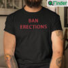 Ban Erections Shirt
