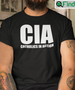 CIA Catholics In Action Shirt
