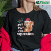 Christmas Squirrel T Shirt Merry Christmas Joy To The Squirrel
