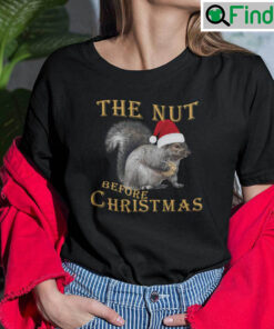 Christmas Squirrel T Shirt The Nut Before Christmas
