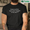 Como Se Dice Put Your Tongue In My Ass T Shirt