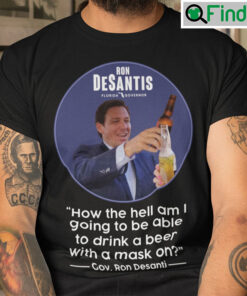 Dont Fauci My Florida Desantis Florida Governor Beer Shirt