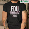 FDU Knights Shirt Believe It 16 Seed Eliminates The 1 Seed